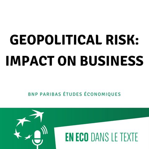 #02 – Geopolitical risk: impact on business