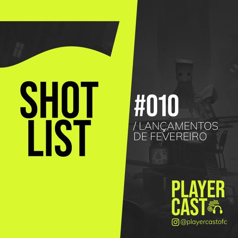 #010 - Shot List - Lançamentos de Fevereiro