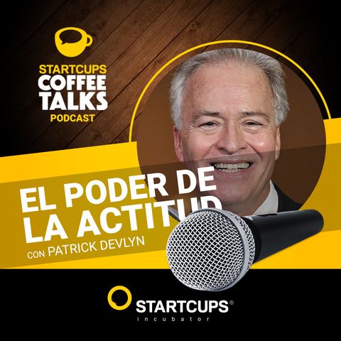El poder de la actitud | COFFEE TALKS con Patrick Devlyn