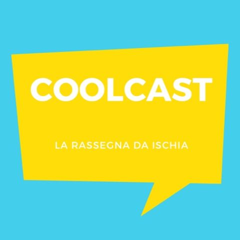 #coolcast - La Rassegna Da Ischia
