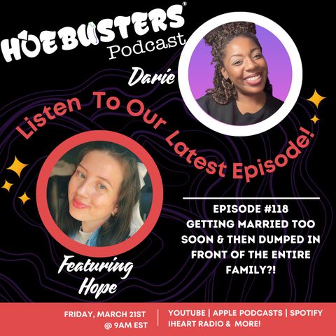Ep #118 - Hope - Getting Married Too Soon & Then Dumped in Front of the entire Family?!