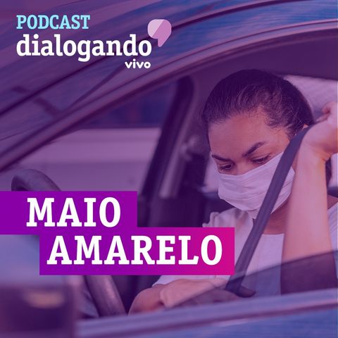 #022 - Podcast Dialogando - Maio Amarelo