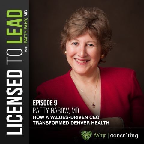009 - Patty Gabow, MD—How a Values-Driven CEO Transformed Denver Health