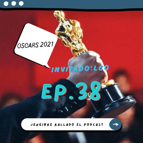 038 - Oscars 2021 (El Agente Topo) (Ft. Leo Calabrano)