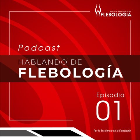 Episodio 1: Hablemos de flebología