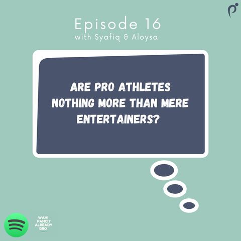 Episode 16 : Are Pro Athletes Nothing More than Mere Entertainers?