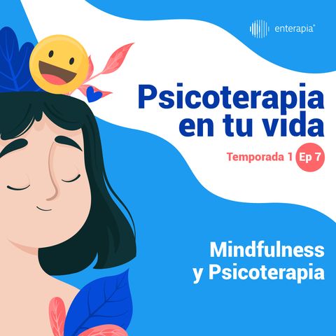 Ep. 7 Mindfulness y Psicoterapia