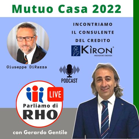 Mutuo Casa 2022 incontriamo il Consulente del Credito Kiron Giuseppe Di Razza