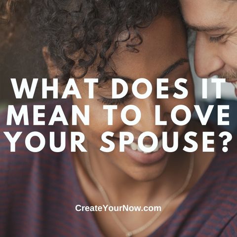 3212 What Does It Mean to Love Your Spouse?