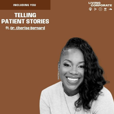 Including You : Telling Patient Stories (ft. Dr. Cherise Bernard)