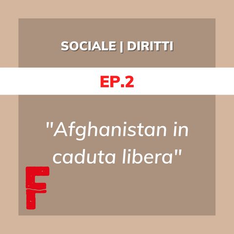 Ep.2 | Afghanistan in caduta libera