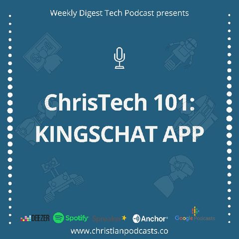 Christian Technology 101 - KingsChat App, Ep6.mp3