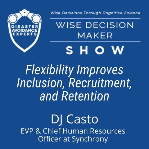 #208: Flexibility Improves Inclusion, Recruitment, and Retention: DJ Casto of Synchrony