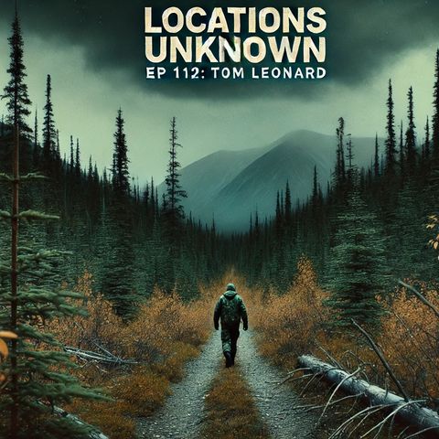 EP. #112: Tom Leonard - Spatsizi Provincial Park - British Columbia - Canada