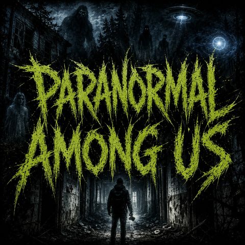 Ep. 266: Paranormal Among Us