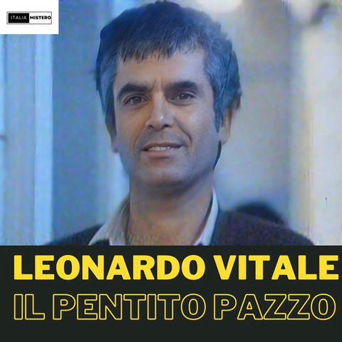 Leonardo Vitale, il pentito pazzo.