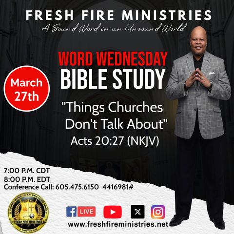 Word Wednesday Bible Study "Things Churches Don't Talk About" Acts 20:27 (NKJV)