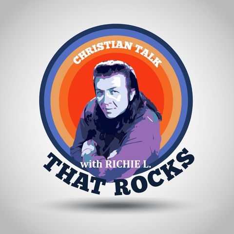 Christian Talk Tha t Rocks with Richie L. Ep. 9/28/2022