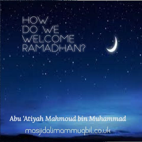 How Do We Welcome Ramadhan? | Abu 'Atiyah Mahmoud bin Muhammad