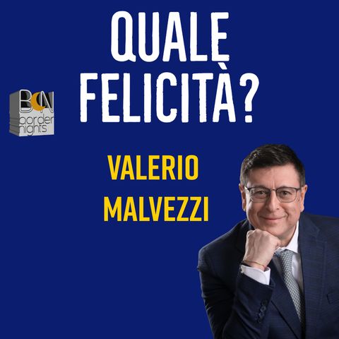 QUALE FELICITA'? - VALERIO MALVEZZI