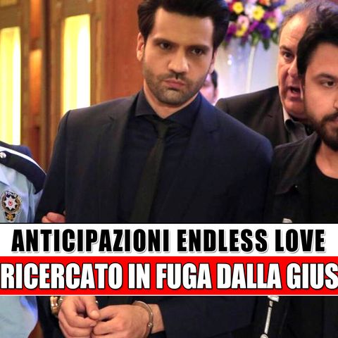 Anticipazioni Endless Love, puntate turche: Emir ricercato in fuga dalla giustizia!