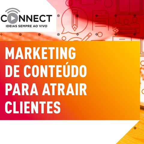 Ep 06 Marketing de conteúdo | Connect  - Sebrae PR