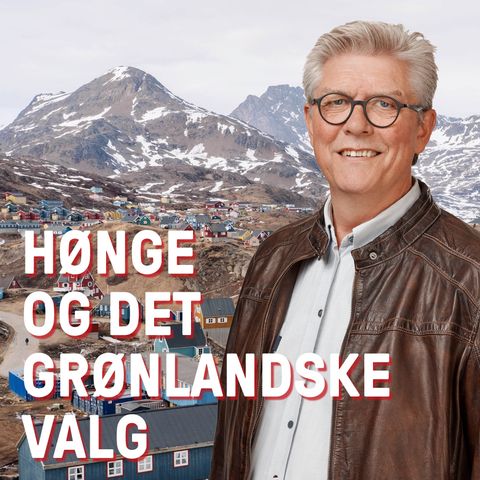 Hønge og det grønlandske valg: 6 - Klimaforandringerne rammer Grønland som en gyser
