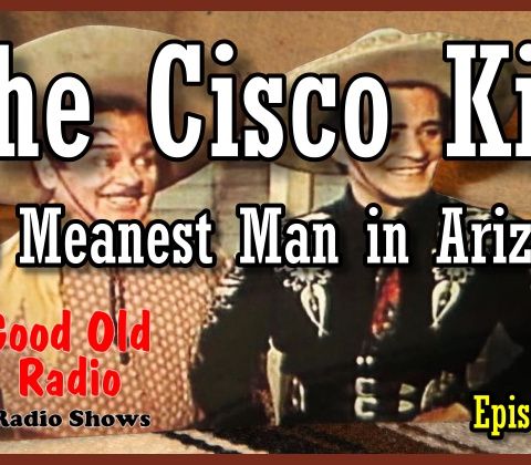The Cisco Kid, The Meanest Man in Arizona 1952  | Good Old Radio #theciscokid #ClassicRadio
