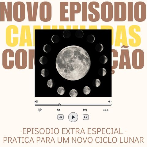 T15_Ep67 | Episódio Extra | ** Pratica para um novo ciclo lunar **