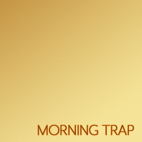 Introducing The Morning Trap