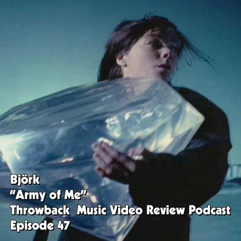 Ep. 47-Army of Me (Björk)