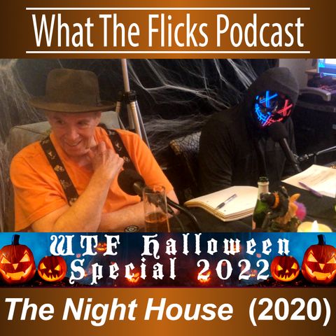 WTF Halloween Special "The Night House" (2020)