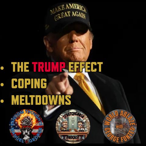 E - 73: THE TRUMP EFFECT, COPING, AND MELTDOWNS