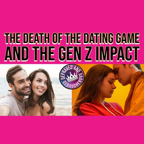 The Death of the Dating Game. Is It Gen Z's Fault