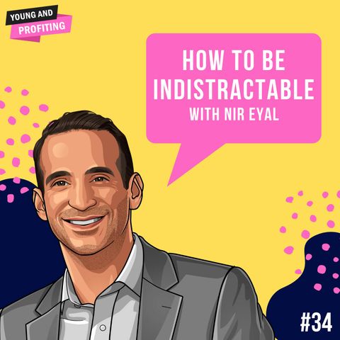 Nir Eyal: How To Be Indistractable | Human Behavior | E34