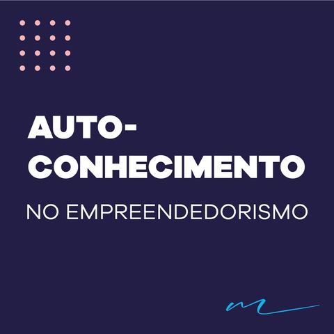 O autoconhecimento no empreendedorismo