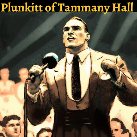 Episode 23 - Strenuous Life of the Tammany District Leader