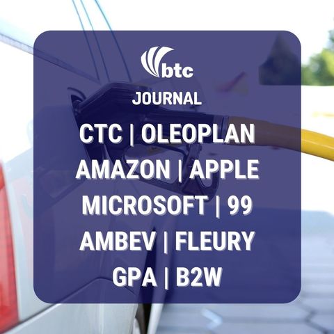IPO: CTC e Oleoplan | Amazon, Apple, Microsoft, 99, Ambev e Fleury | BTC Journal 05/11/20