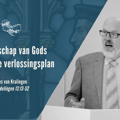 De boodschap van Gods soevereine verlossingsplan - Handelingen 13:13-52 (Kees van Kralingen)
