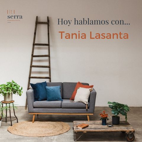 Episodio 1: hoy hablamos con... Tania Lasanta