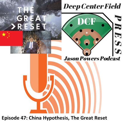 Episode 47: China Hypothesis, The Great Reset