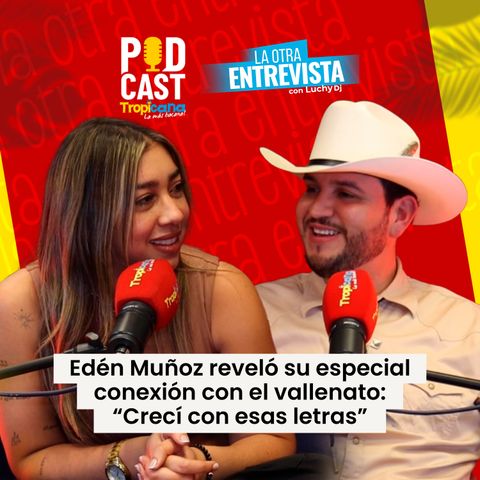 Edén Muñoz y su especial conexión con el vallenato: “Crecí con esas letras"