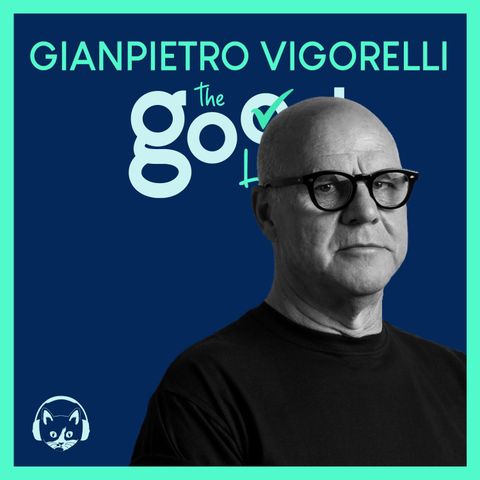 27. The Good List: Gianpietro Vigorelli – Le 5 campagne pubblicitarie che hanno segnato la mia carriera