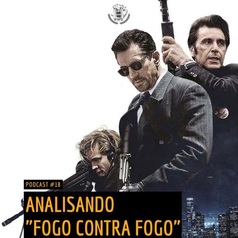 018 | Analisando "Fogo contra Fogo"