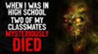 "When I was in high school, two of my classmates mysteriously died" Creepypasta
