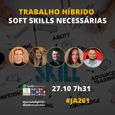 #JornadaAgil731 E261 #AgilePeople TRABALHO HIBRIDO SOFT SKILLS NECESSARIAS