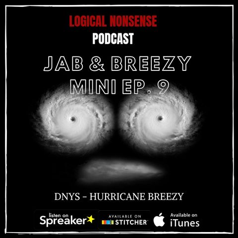 Jab & Breezy Mini  #9 - DNYS - Hurricane Breezy