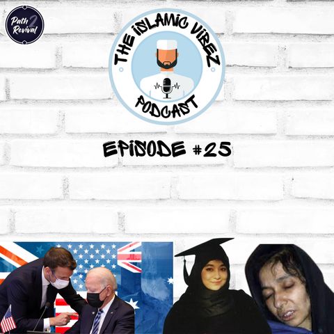 EP#25: Wot's hapnin Muslims? Free Aafia Siddiqui | US stab France in the back!