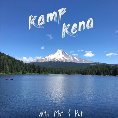 Kamp Kena Ep. 6 - All Talk & No Trousers