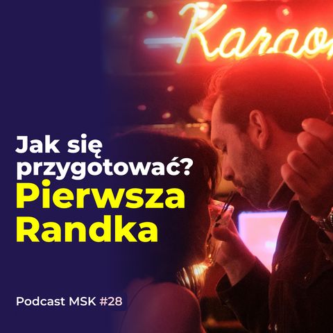 #28 Pierwsza Randka: Jak Rozpoznać, Czy To Ten Jedyny/Ta Jedyna?